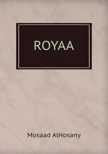 Обложка книги ROYAA, Mosaad AlHosany