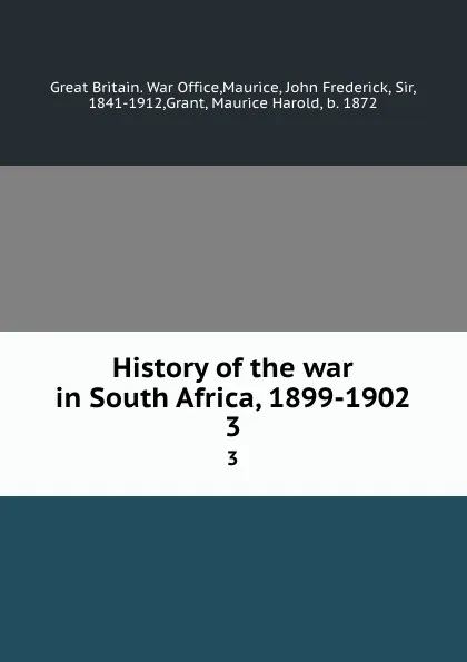 Обложка книги History of the war in South Africa, 1899-1902. 3, Great Britain. War Office