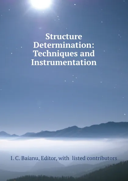 Обложка книги Structure Determination: Techniques and Instrumentation, I.C. Baianu