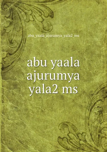 Обложка книги abu yaala ajurumya yala2 ms, Abu Yaala Ajurumya Yala