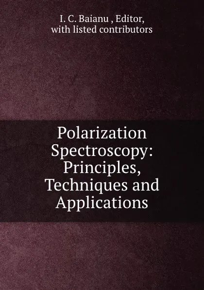 Обложка книги Polarization Spectroscopy: Principles, Techniques and Applications., I.C. Baianu