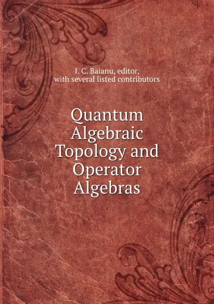 Обложка книги Quantum Algebraic Topology and Operator Algebras, I.C. Baianu