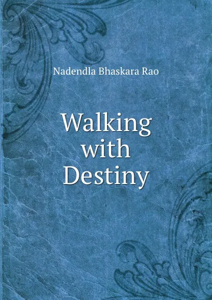 Обложка книги Walking with Destiny, Nadendla Bhaskara Rao