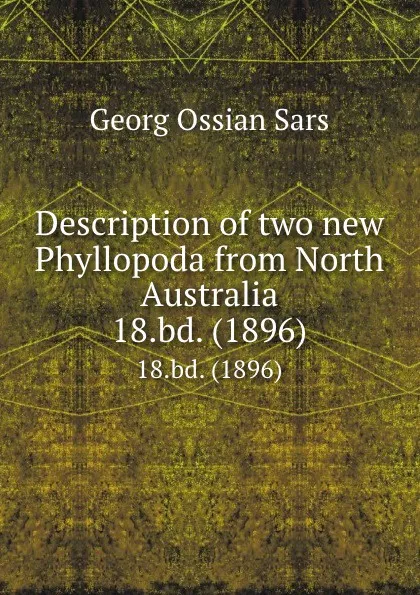 Обложка книги Description of two new Phyllopoda from North Australia. 18.bd. (1896), Georg Ossian Sars