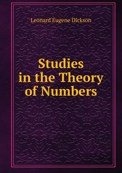 Обложка книги Studies in the Theory of Numbers, Leonard Eugene Dickson