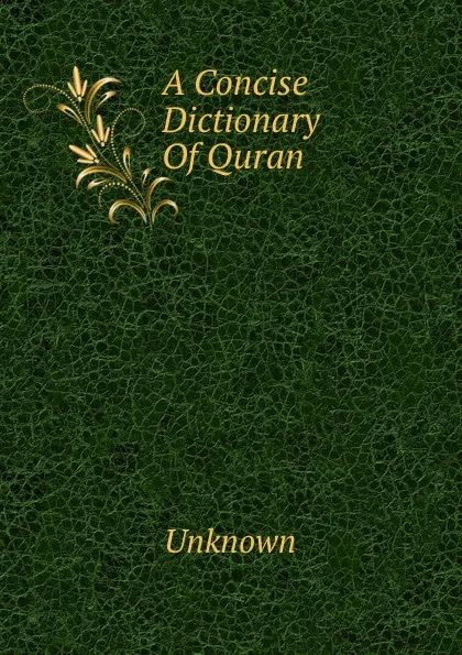 Обложка книги A Concise Dictionary Of Quran, Unknown