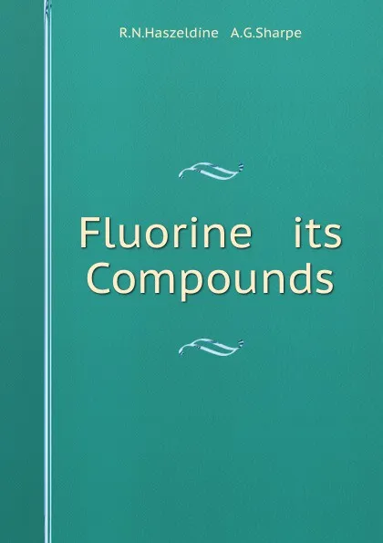 Обложка книги Fluorine . its Compounds, R.N. Haszeldine