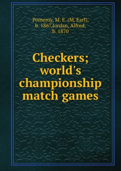 Обложка книги Checkers; world.s championship match games, M. Earl Pomeroy