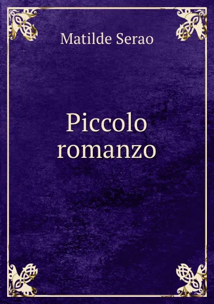 Обложка книги Piccolo romanzo, Serao Matilde