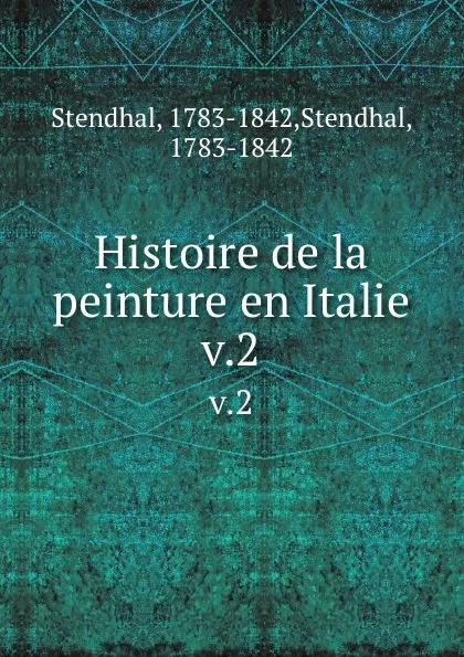 Обложка книги Histoire de la peinture en Italie. v.2, Stendhal