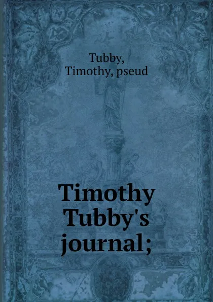 Обложка книги Timothy Tubby.s journal;, Timothy Tubby