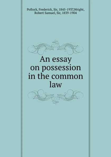 Обложка книги An essay on possession in the common law, Frederick Pollock