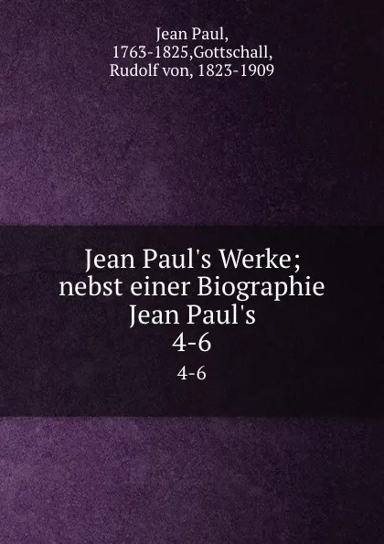 Обложка книги Jean Paul.s Werke; nebst einer Biographie Jean Paul.s. 4-6, Jean Paul