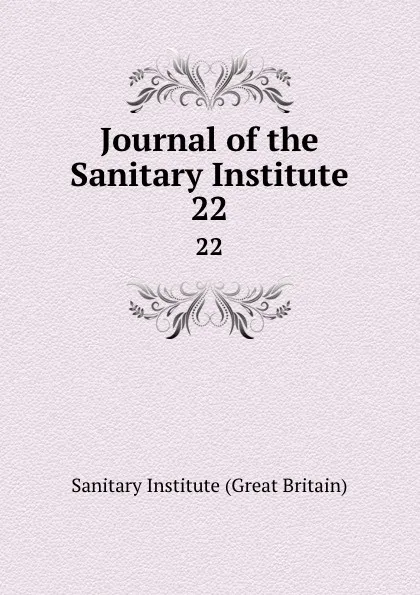 Обложка книги Journal of the Sanitary Institute. 22, Sanitary Institute Great Britain