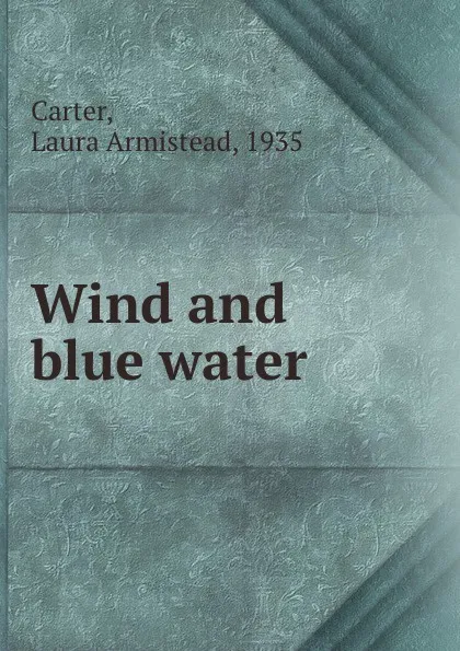 Обложка книги Wind and blue water, Laura Armistead Carter