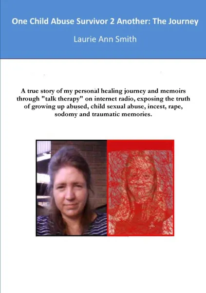 Обложка книги One Child Abuse Survivor 2 Another. The Journey, Laurie Ann Smith