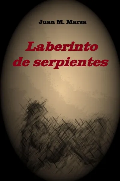 Обложка книги Laberinto de serpientes, Juan Manuel Martínez Zaragoza