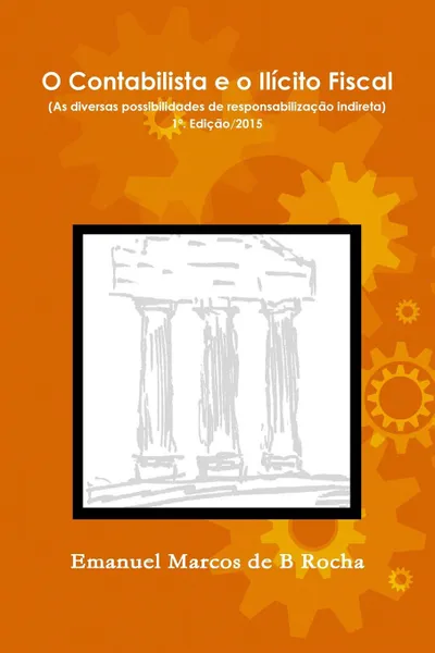 Обложка книги O Contabilista e o Ilicito Fiscal, Emanuel Marcos de B Rocha