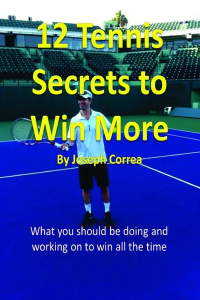 Обложка книги 12 Tennis Secrets to Win More, Joseph Correa