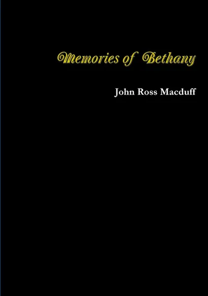 Обложка книги Memories of Bethany, John Ross Macduff