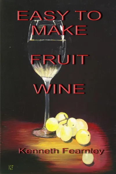 Обложка книги Easy to Make Fruit Wine, Kenneth L. Fearnley