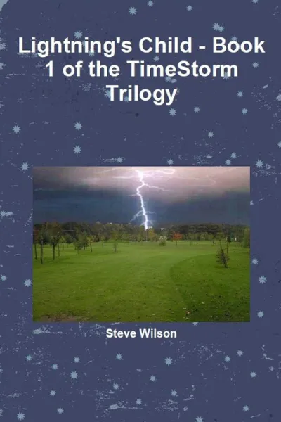 Обложка книги Lightning.s Child - The Timestorm Trilogy Book 1, Steve Wilson