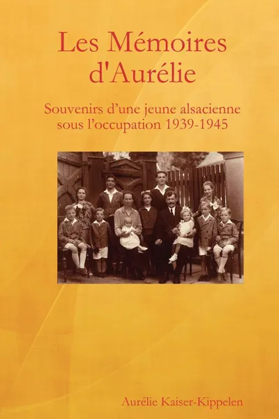 Обложка книги Les Memoires D.Aurelie, Aurlie Kaiser-Kippelen, Aurelie Kaiser-Kippelen