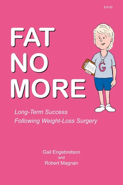 Обложка книги Fat No More - Long Term Success Following Weight Loss Surgery, Gail Engebretson, Robert Magnan