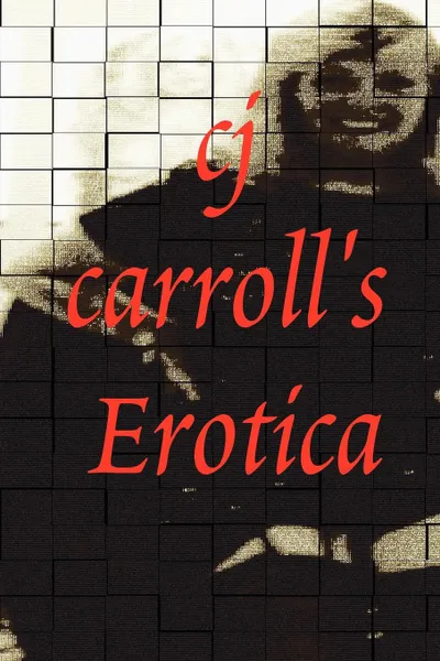 Обложка книги Cj Carroll.s Erotica, Cj Carroll