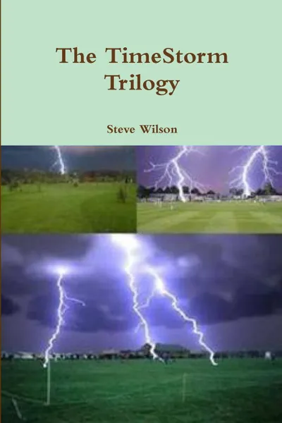 Обложка книги The TimeStorm Trilogy, Steve Wilson