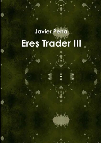 Обложка книги Eres Trader III, Javier Pena