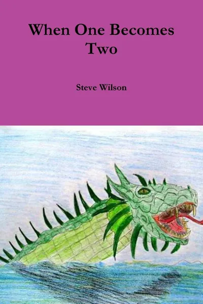 Обложка книги When One Becomes Two, Steve Wilson