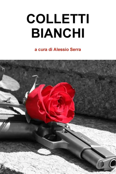 Обложка книги Colletti Bianchi, Alessio Serra