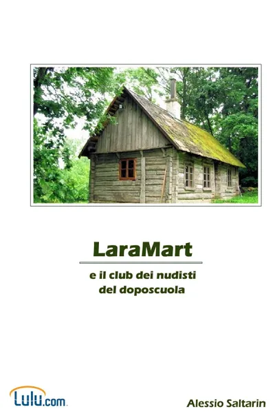 Обложка книги Laramart E Il Club Dei Nudisti del Doposcuola, Alessio Saltarin, Saltarin Alessio