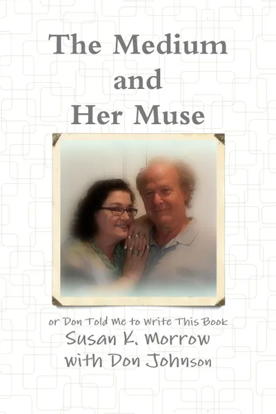 Обложка книги The Medium and Her Muse, Susan K. Morrow, Don Johnson