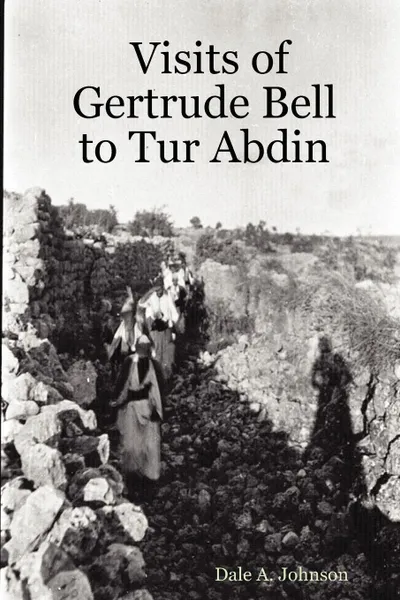 Обложка книги Visits of Gertrude Bell to Tur Abdin, Dale A. Johnson