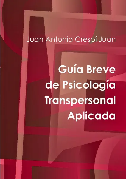 Обложка книги Guia Breve de Psicologia Transpersonal Aplicada, Juan Antonio Crespi Juan, Crespi Juan Juan Antonio