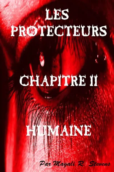 Обложка книги Les Protecteurs-Chapitre-II-Humaine, Magali R. Stevens