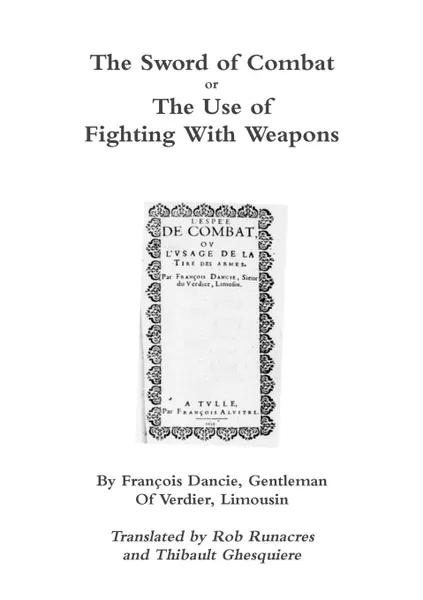 Обложка книги The Sword of Combat or The Use of Fighting With Weapons, Rob Runacres, Thibault Ghesquiere