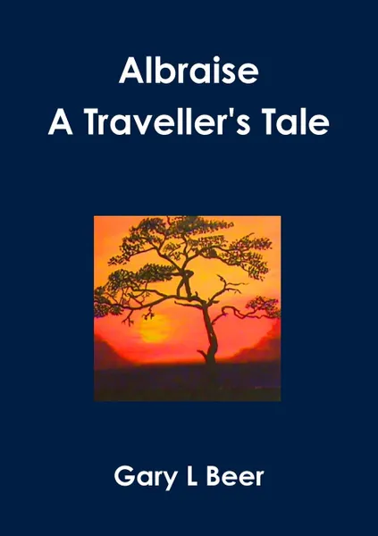 Обложка книги Albraise A Traveller.s Tale, Gary L Beer