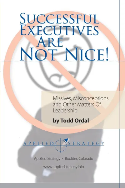 Обложка книги Successful Executives Are Not Nice., Todd Ordal