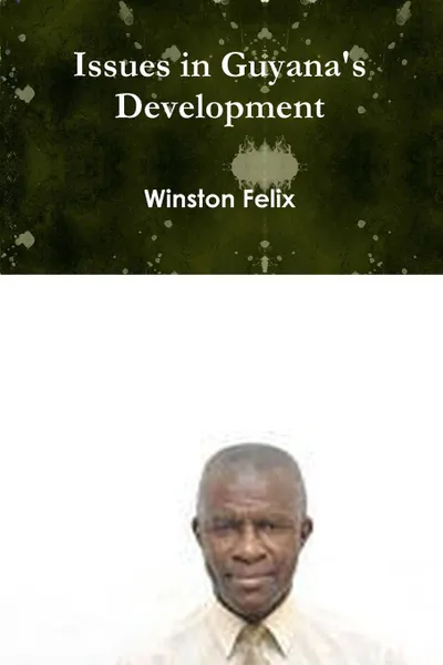 Обложка книги Issues in Guyana.s Development, Winston Felix