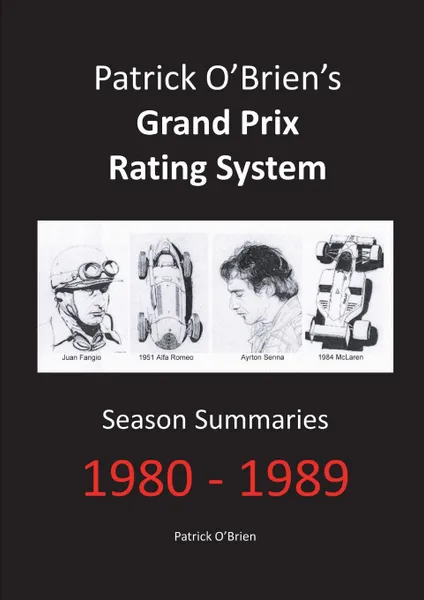 Обложка книги Patrick O.Brien.s Grand Prix Rating System. Season Summaries 1980-1989, Patrick O'Brien