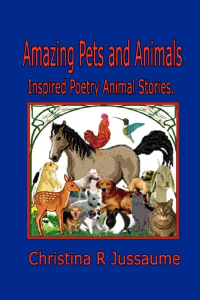 Обложка книги Amazing Pets and Animals., Christina R. Jussaume