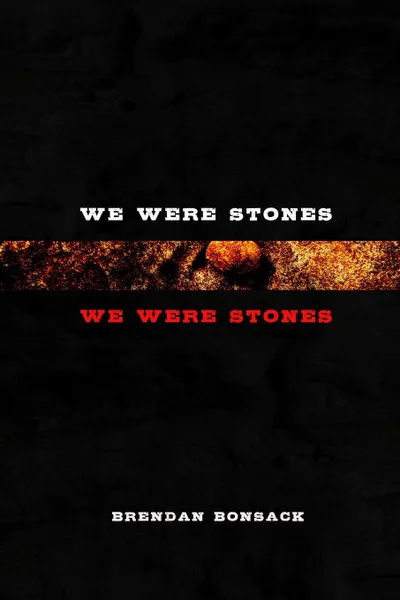 Обложка книги We Were Stones We Were Stones, Brendan Bonsack