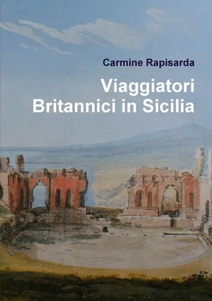 Обложка книги Viaggiatori Britannici in Sicilia, Carmine Rapisarda