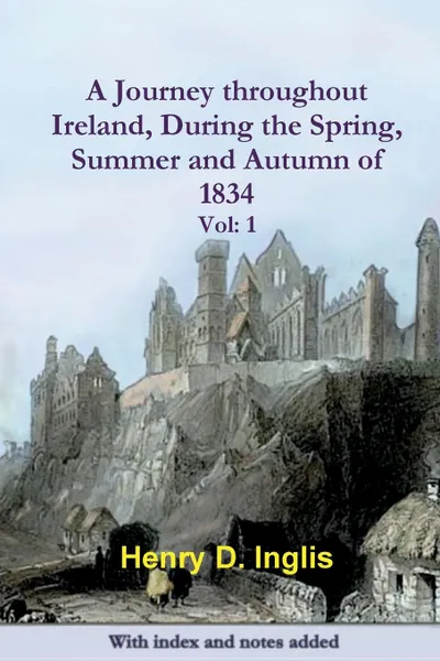 Обложка книги A Journey throughout Ireland, During the Spring, Summer and Autumn of 1834, Henry D. Inglis