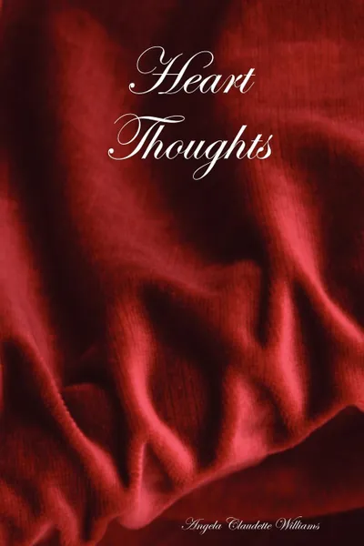 Обложка книги Heart Thoughts, Angela Claudette Williams