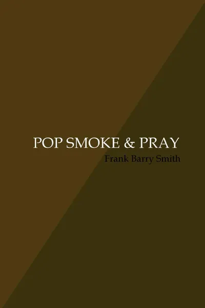 Обложка книги POP SMOKE . PRAY, Frank Barry Smith