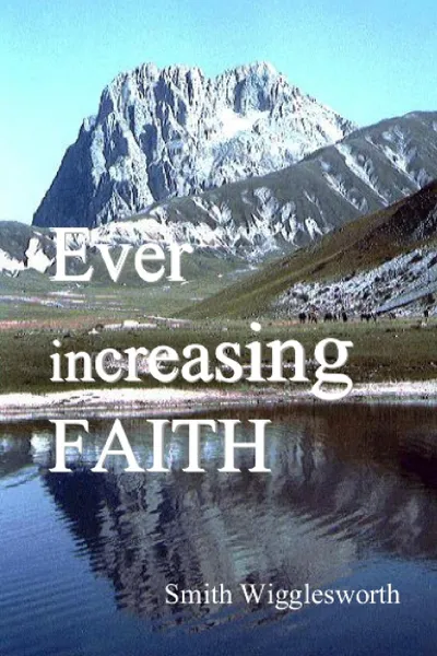 Обложка книги Ever Increasing Faith, Smith Wigglesworth